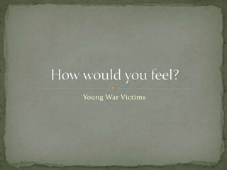 Young War Victims
 
