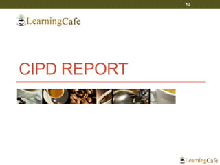 CIPD REPORT
12
 