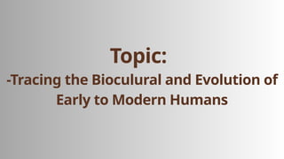LOOKING BACK AT HUMAN BIOCULTURAL AND SOCIAL EVOLUTION AND TRACING THE ...