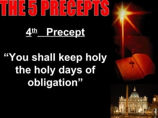 4th
Precept
“You shall keep holy
the holy days of
obligation”
51
 
