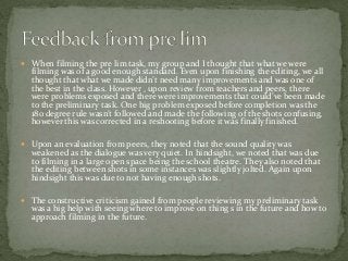  When filming the pre lim task, my group and I thought that what we were
filming was of a good enough standard. Even upon...