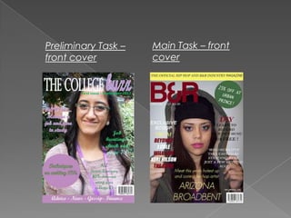Preliminary Task –   Main Task – front
front cover          cover
 