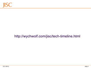 13/11/2012 slide 4 
http://wychwolf.com/jisc/tech-timeline.html  