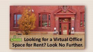 Looking for a Virtual Office
Space for Rent? Look No Further.
 