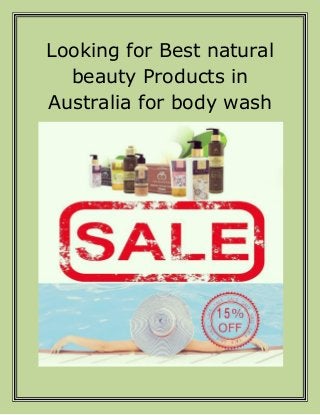 Looking for Best natural
beauty Products in
Australia for body wash
 