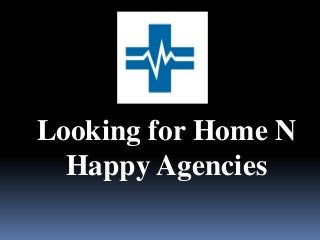 Looking for Home N
Happy Agencies
 