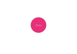 Pinks
 
