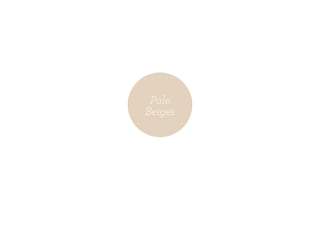 Pale
Beiges
 