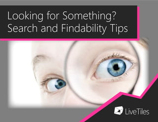 Looking for Something?
Search and Findability Tips
 