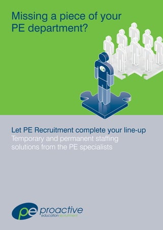 Missing a piece of your
PE department?




Let PE Recruitment complete your line-up
Temporary and permanent staffing
solutions from the PE specialists
 