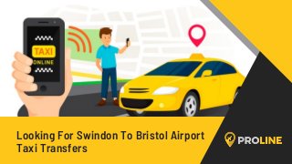 Looking For Swindon To Bristol Airport
Taxi Transfers
 