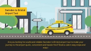 Are you looking for a safe and reliable Swindon to Bristol airport taxi to make your
journey to the airport quick, conveni...