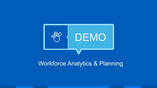 DEMO
Workforce Analytics & Planning
 