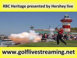 RBC Heritage presented by Hershey live
www.golflivestreaming.net
 