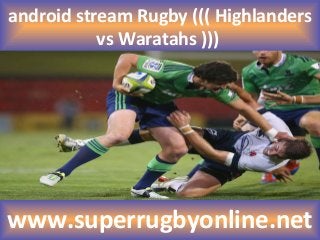 android stream Rugby ((( Highlanders
vs Waratahs )))
www.superrugbyonline.net
 