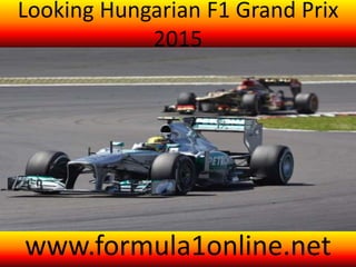 Looking Hungarian F1 Grand Prix
2015
www.formula1online.net
 