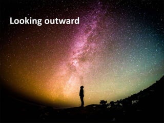 Looking outward
 