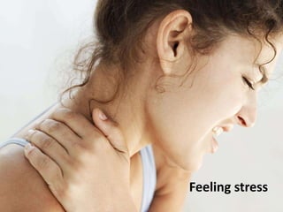 Feeling stress
 