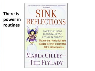 There is
power in
routines
 