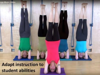 Adapt instruction to
student abilities
 