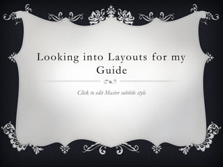 Looking into Layouts for my Guide 