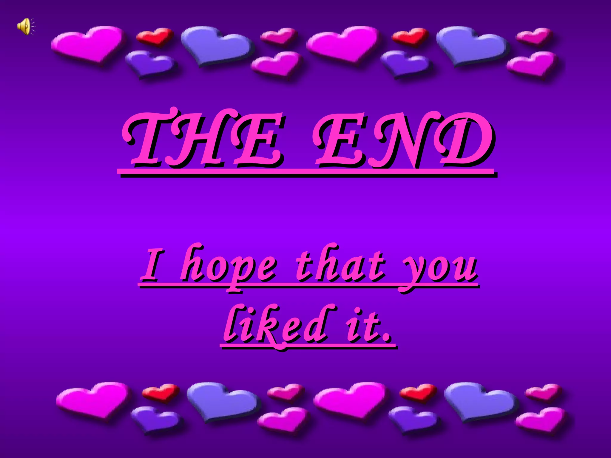 THE ENDTHE END
I hope that youI hope that you
liked it.liked it.
 