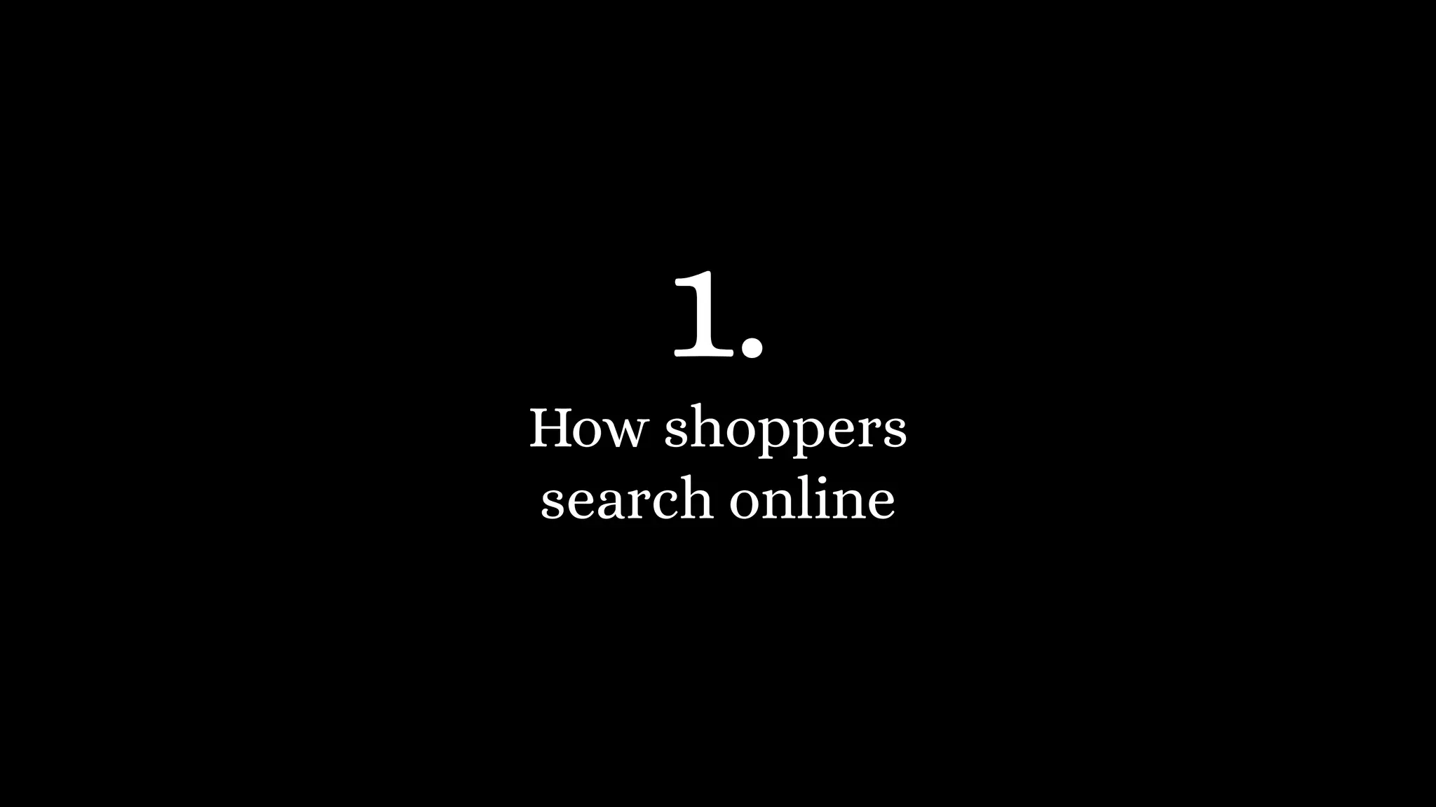 How shoppers
search online
1.
 