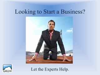 Looking to Start a Business? Let the Experts Help. 