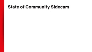 State of Community Sidecars
 