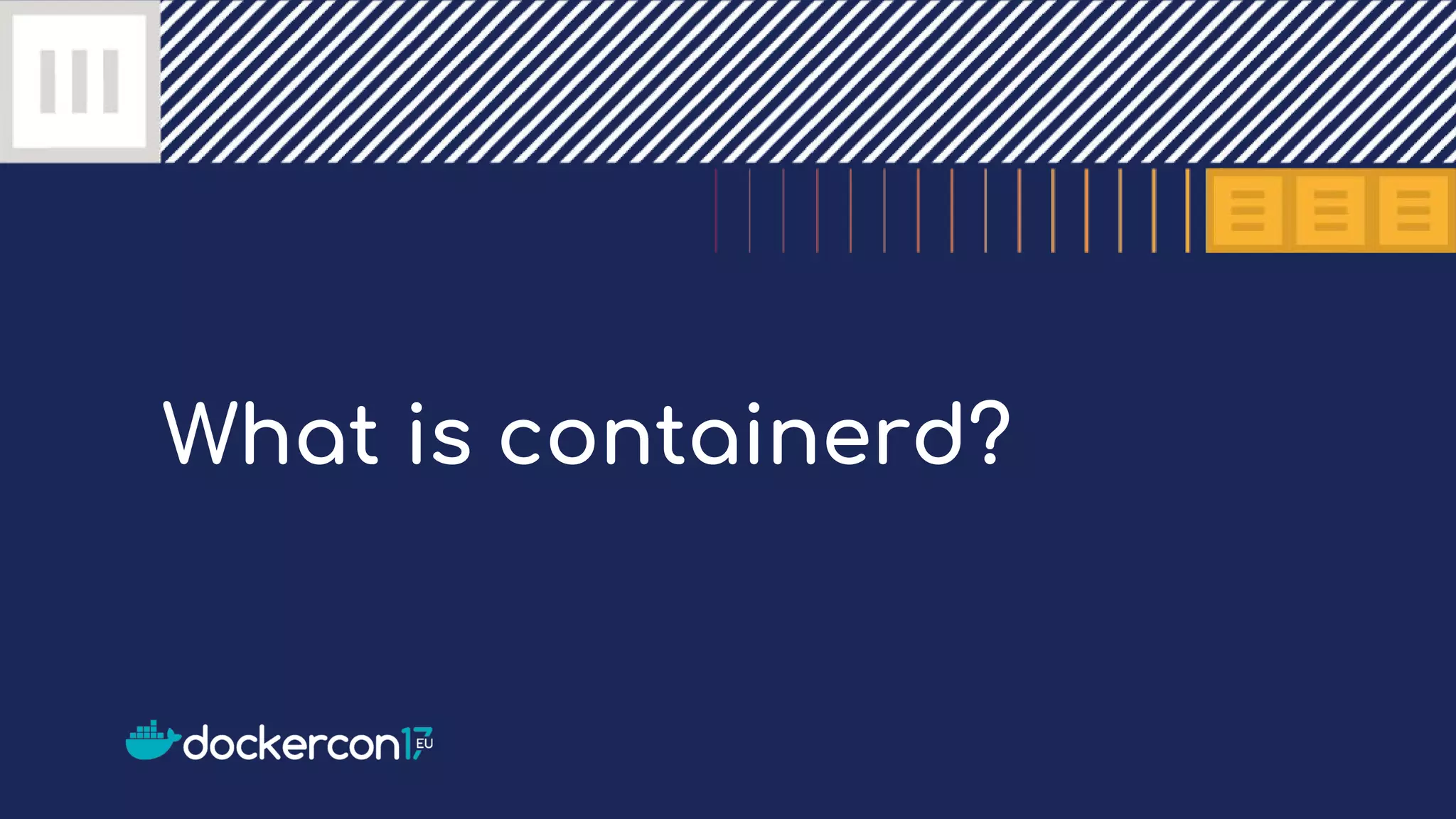 What is containerd?
 