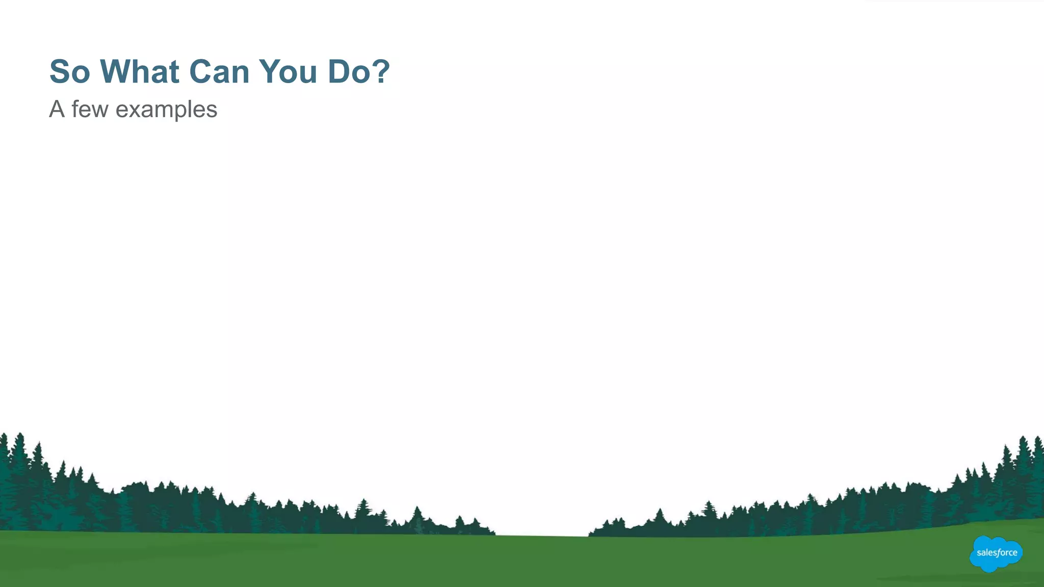 So What Can You Do?
A few examples
 