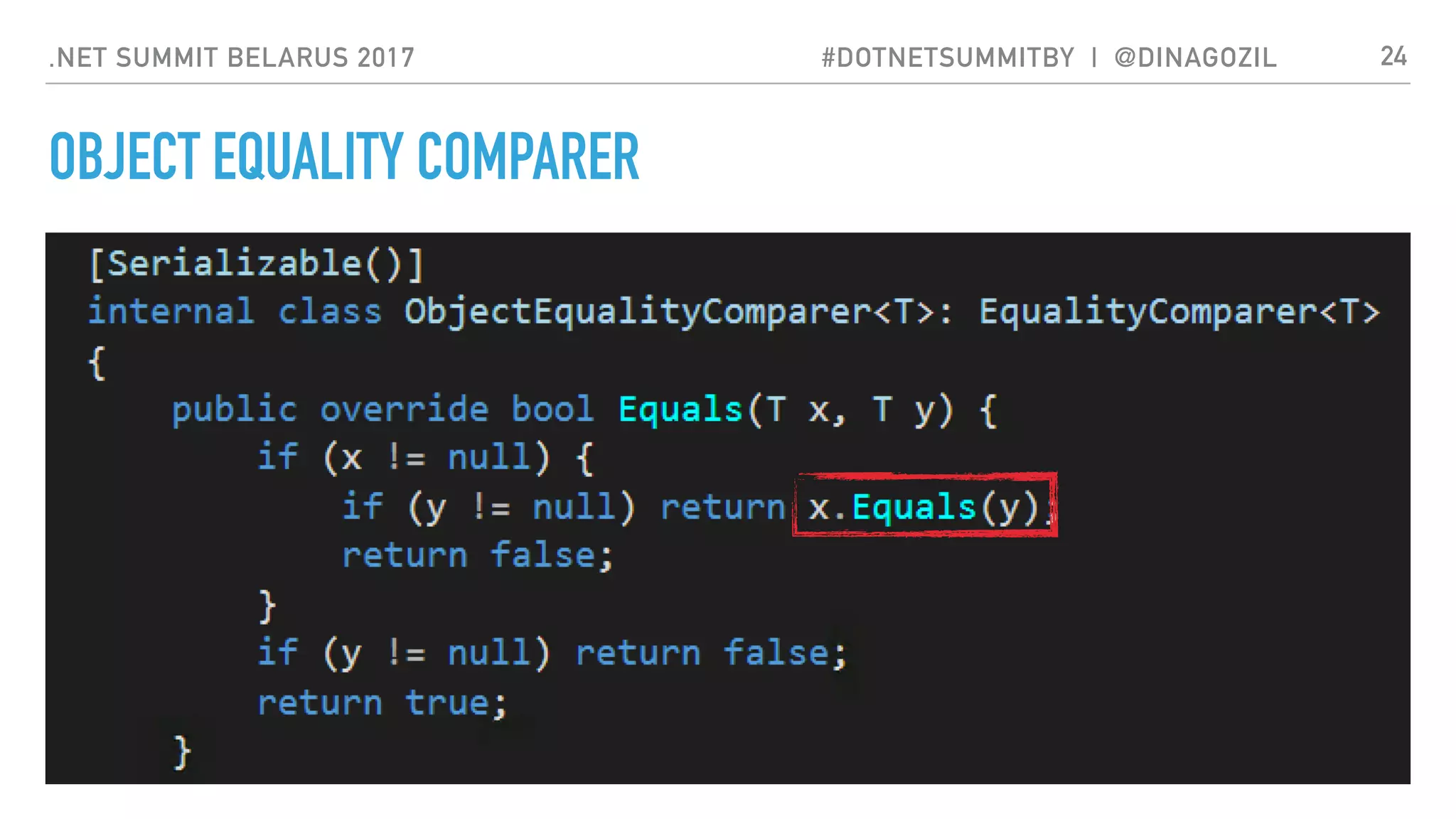 .NET SUMMIT BELARUS 2017 #DOTNETSUMMITBY | @DINAGOZIL
OBJECT EQUALITY COMPARER
24
 