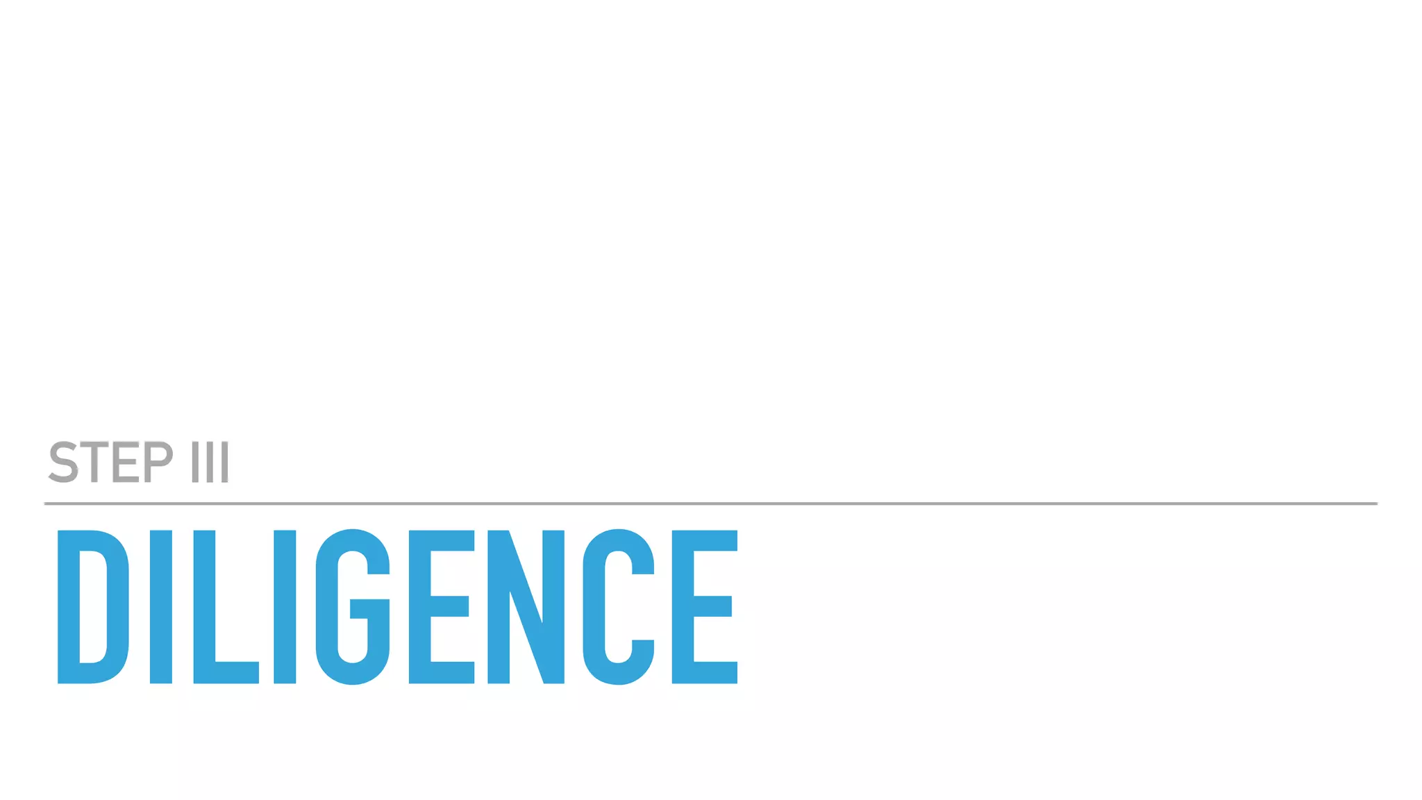 DILIGENCE
STEP III
 