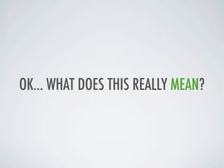 OK... WHAT DOES THIS REALLY MEAN?
 