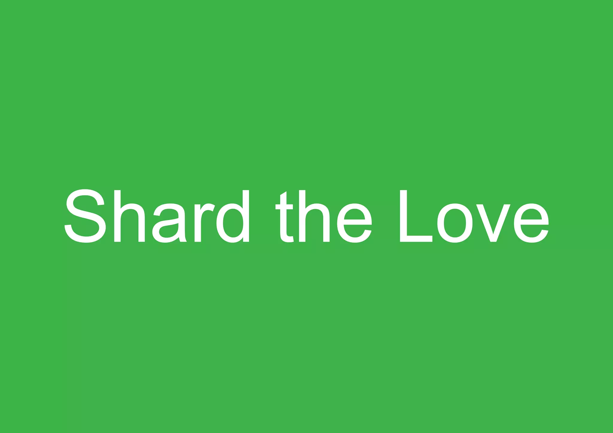 Shard the Love
 