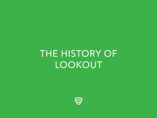 THE HISTORY OF
LOOKOUT
 