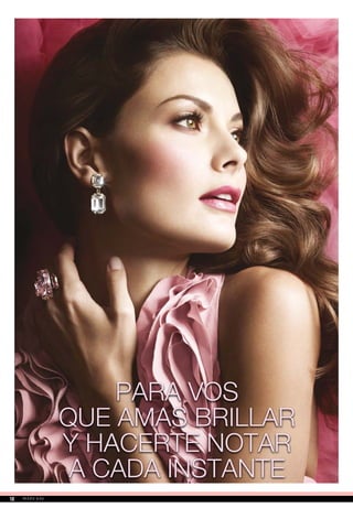 PARA VOS
QUE AMAS BRILLAR
Y HACERTE NOTAR
A CADA INSTANTE
18
 