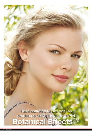 Hacé sonreír a tu piel con los
productos del Cuidado de la Piel
Botanical EffectsTM
44
 