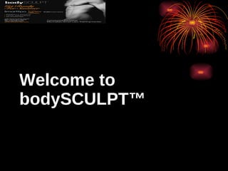 Welcome to bodySCULPT™ 
