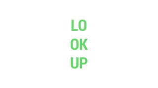 LO
OK
UP

 