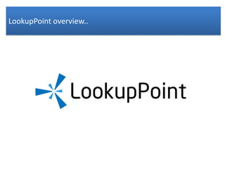 LookupPoint overview..
 