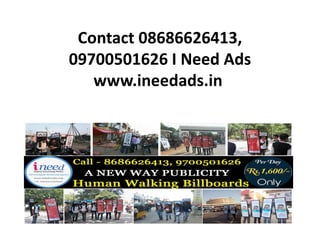 Contact 08686626413,
09700501626 I Need Ads
www.ineedads.in
 