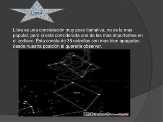 LIBRA



Libra es una constelación muy poco llamativa, no es la mas
popular, pero si esta considerada una de las mas importantes en
el zodiaco. Ésta consta de 35 estrellas son mas bien apagadas
desde nuestra posición al quererla observar.
 