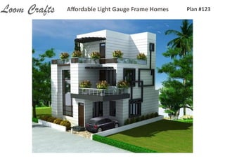 Plan	
  #123Aﬀordable	
  Light	
  Gauge	
  Frame	
  HomesLoom Crafts
 