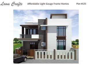 Plan	
  #125Aﬀordable	
  Light	
  Gauge	
  Frame	
  HomesLoom Crafts
 