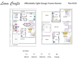 Plan	
  #125Aﬀordable	
  Light	
  Gauge	
  Frame	
  HomesLoom Crafts
2050 sq ft 4 Bedrooms 4 Bathrooms 2 Floors No garage
 