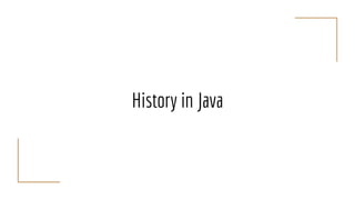 History in Java
 