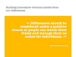 Building innovative virtuous circles from
our differences
 