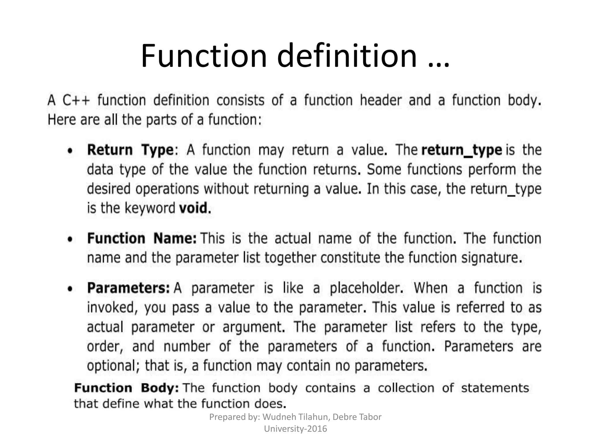 Function definition …
Prepared by: Wudneh Tilahun, Debre Tabor
University-2016
 