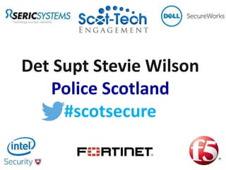 Det Supt Stevie Wilson
Police Scotland
#scotsecure
 